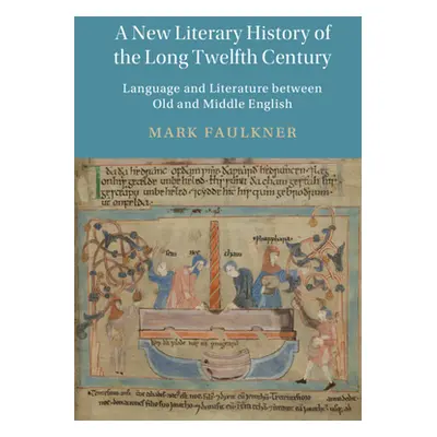 "A New Literary History of the Long Twelfth Century: Language and Literature Between Old and Mid