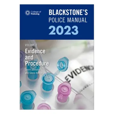 "Blackstones Police Manuals Volume 2 Evidence and Procedure 2023" - "" ("Hutton")