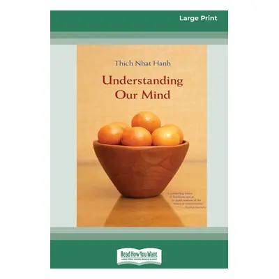 "Understanding Our Mind (16pt Large Print Edition)" - "" ("Nhat Hanh Thich")