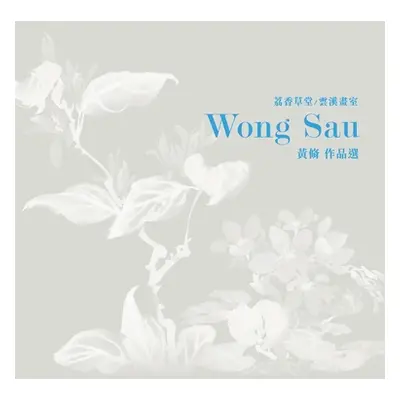 "Selected Artwork of Wong Sau" - "" ("Wong Bing")