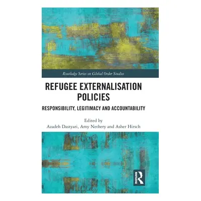 "Refugee Externalisation Policies: Responsibility, Legitimacy and Accountability" - "" ("Dastyar