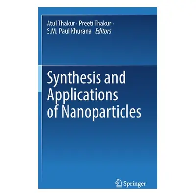 "Synthesis and Applications of Nanoparticles" - "" ("Thakur Atul")