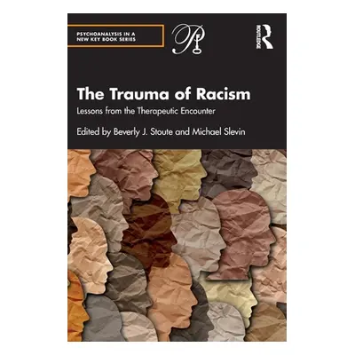 "The Trauma of Racism: Lessons from the Therapeutic Encounter" - "" ("Stoute Beverly J.")