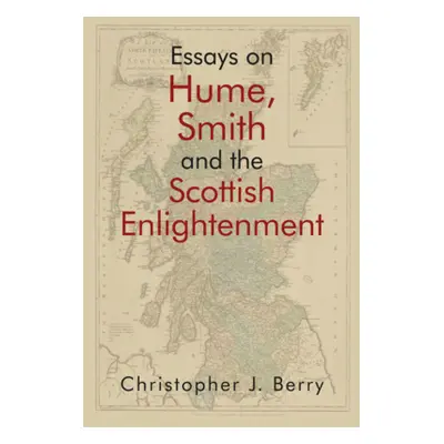 "Essays on Hume, Smith and the Scottish Enlightenment" - "" ("Berry Christopher J.")