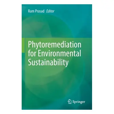 "Phytoremediation for Environmental Sustainability" - "" ("Prasad Ram")