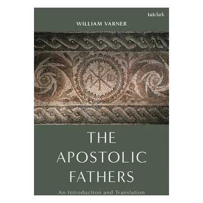 "The Apostolic Fathers: An Introduction and Translation" - "" ("Varner William")