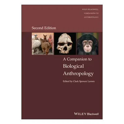 "A Companion to Biological Anthropology" - "" ("Larsen Clark Spencer")