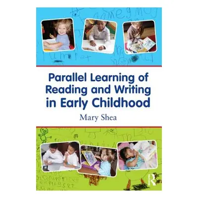 "Parallel Learning of Reading and Writing in Early Childhood" - "" ("Shea Mary")