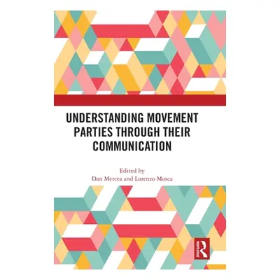 "Understanding Movement Parties Through Their Communication" - "" ("Mercea Dan")