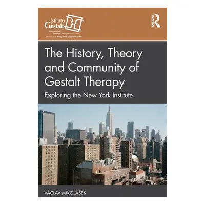 "The History, Theory and Community of Gestalt Therapy: Exploring the New York Institute" - "" ("