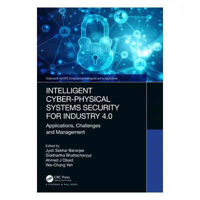 "Intelligent Cyber-Physical Systems Security for Industry 4.0: Applications, Challenges and Mana