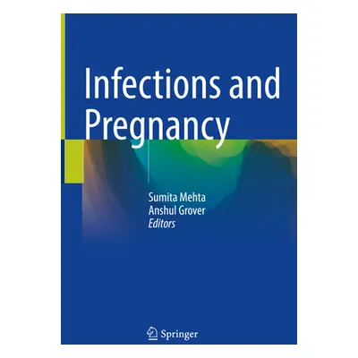 "Infections and Pregnancy" - "" ("Mehta Sumita")