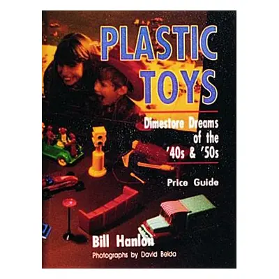 "Plastic Toys: Dimestore Dreams of the '40s and '50s" - "" ("Hanlon Bill")