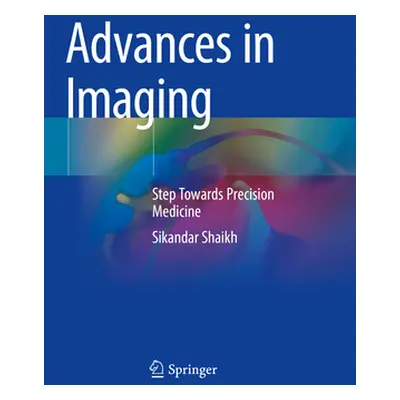 "Advances in Imaging: Step Towards Precision Medicine" - "" ("Shaikh Sikandar")