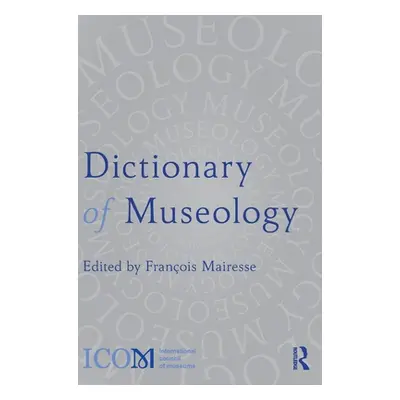 "Dictionary of Museology" - "" ("Mairesse Franois")