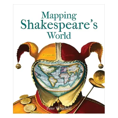 "Mapping Shakespeare's World" - "" ("Whitfield Peter")