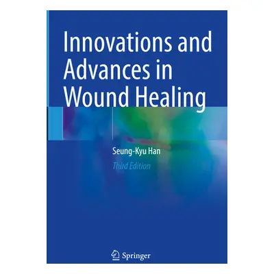 "Innovations and Advances in Wound Healing" - "" ("Han Seung-Kyu")