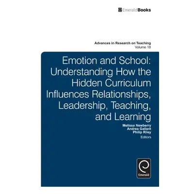 "Emotion and School: Understanding How the Hidden Curriculum Influences Relationships, Leadershi