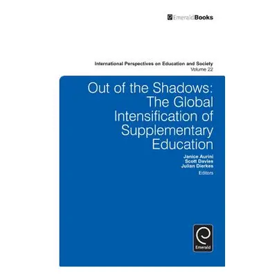 "Out of the Shadows: The Global Intensification of Supplementary Education" - "" ("Aurini Janice