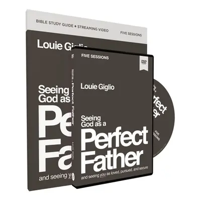 "Seeing God as a Perfect Father Study Guide with DVD: And Seeing You as Loved, Pursued, and Secu