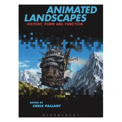 "Animated Landscapes: History, Form and Function" - "" ("Pallant Chris")