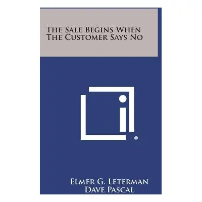 "The Sale Begins When the Customer Says No" - "" ("Leterman Elmer G.")