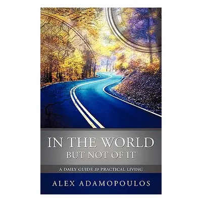 "In the World But Not of It" - "" ("Adamopoulos Alex")