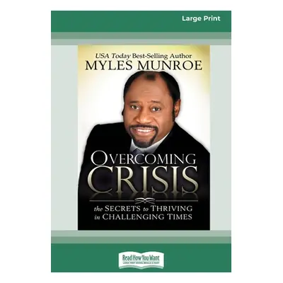 "Overcoming Crisis [Standard Large Print 16 Pt Edition]" - "" ("Munroe Myles")