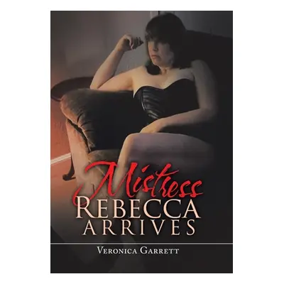 "Mistress Rebecca Arrives" - "" ("Garrett Veronica")