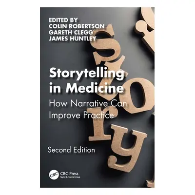 "Storytelling in Medicine: How Narrative Can Improve Practice" - "" ("Robertson Colin")