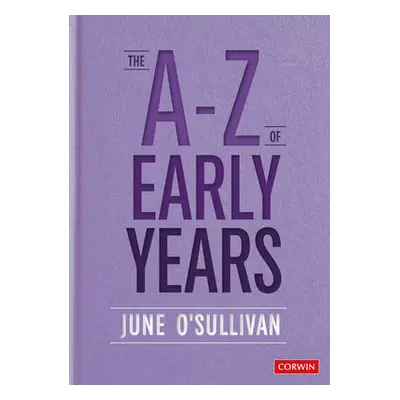 "The A to Z of Early Years: Politics, Pedagogy and Plain Speaking" - "" ("O′sullivan June")