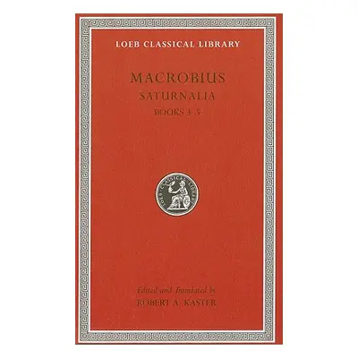 "Saturnalia, Books 3-5" - "" ("Macrobius")