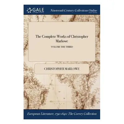 "The Complete Works of Christopher Marlowe; Volume the Third" - "" ("Marlowe Christopher")