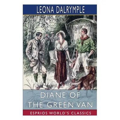 "Diane of the Green Van (Esprios Classics)" - "" ("Dalrymple Leona")