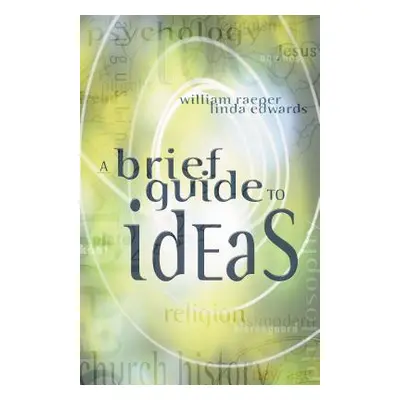 "A Brief Guide to Ideas" - "" ("Raeper William")