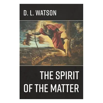 "The Spirit of the Matter" - "" ("Watson D. L.")