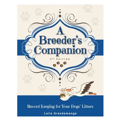 "A Breeder's Companion: Record Keeping for Your Dogs' Litters" - "" ("Grandemange Leila")