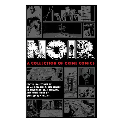 "Noir: A Collection of Crime Comics" - "" ("Brubaker Ed")