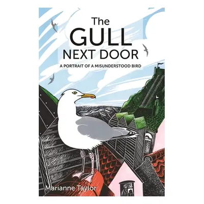 "The Gull Next Door: A Portrait of a Misunderstood Bird" - "" ("Taylor Marianne")