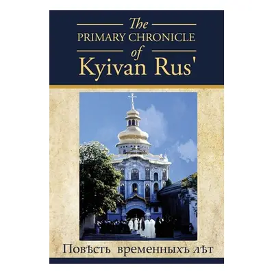 "The PRIMARY CHRONICLE of Kyivan Rus': ПовЂсть временны&#10