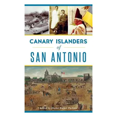 "Canary Islanders of San Antonio" - "" ("Pacheco Hector")