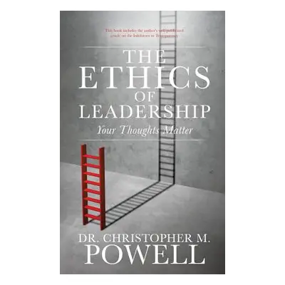 "The Ethics of Leadership" - "" ("Powell Christopher M.")