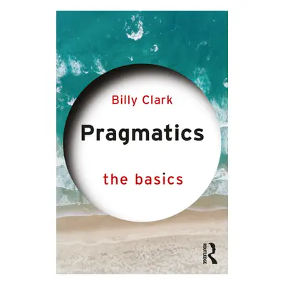 "Pragmatics: The Basics" - "" ("Clark Billy")