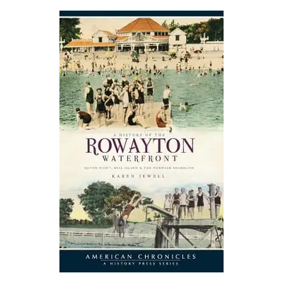 "A History of the Rowayton Waterfront: Roton Point, Bell Island & the Norwalk Shoreline" - "" ("