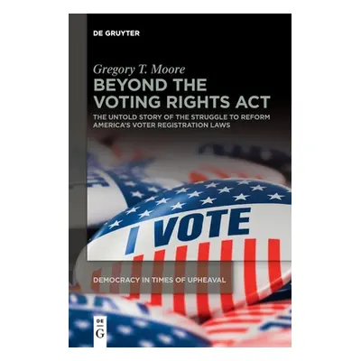 "Beyond the Voting Rights Act" - "" ("Moore Gregory T.")