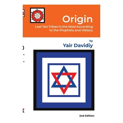 "Origin: Lost Ten Tribes in the West According to the Prophets and History" - "" ("Davidiy Yair"