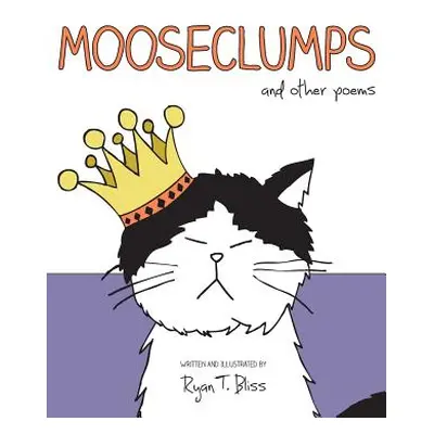 "Mooseclumps" - "" ("Bliss Ryan T.")