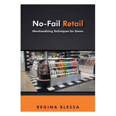 "No-Fail Retail: Merchandising Techniques for Stores" - "" ("Blessa Regina")