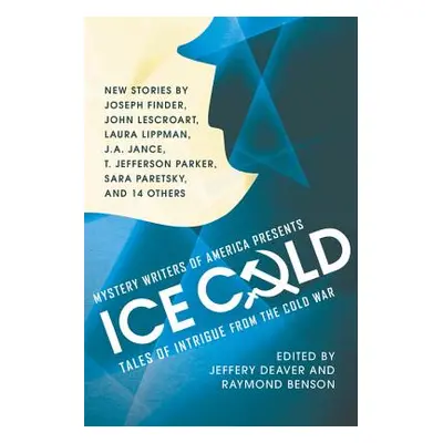 "Mystery Writers of America Presents Ice Cold: Tales of Intrigue from the Cold War" - "" ("Deave