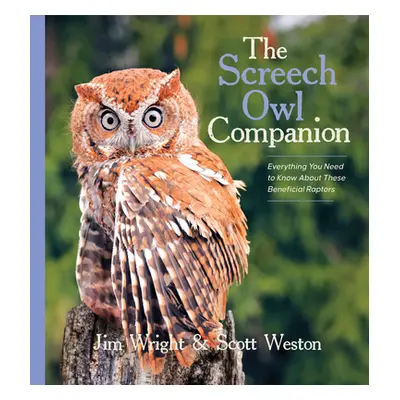 "The Screech Owl Companion: Everything You Need to Know about These Beneficial Raptors" - "" ("W